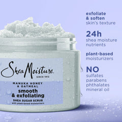 SheaMoisture Shea Sugar Body Scrub Manuka Honey Oatmeal for smooth & exfoliating Smooth and Exfoliating Body scrub with 24h shea moisture nutrients 12 oz